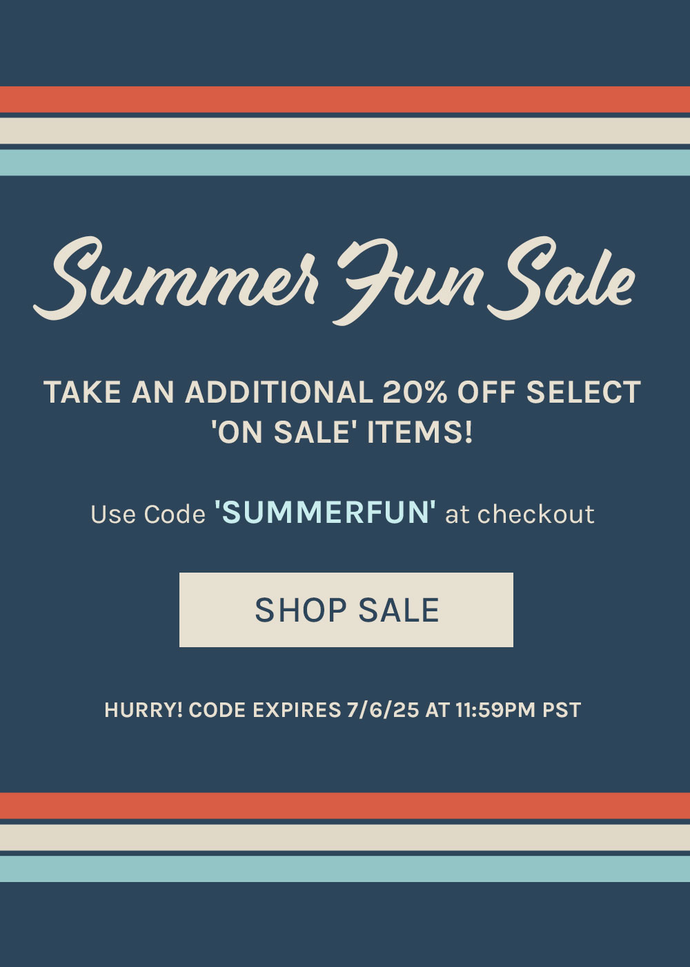 Summer Fun Sale. Take An Additional 20% Off Select 'On Sale' Items! Use Code 'SUMMERFUN' At Checkout. Shop Sale. Hurry! Code Expires 7/6/25 At 11:59pm Pst.